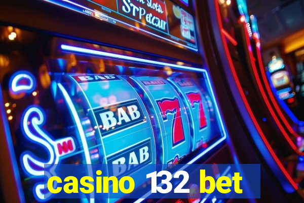 casino 132 bet